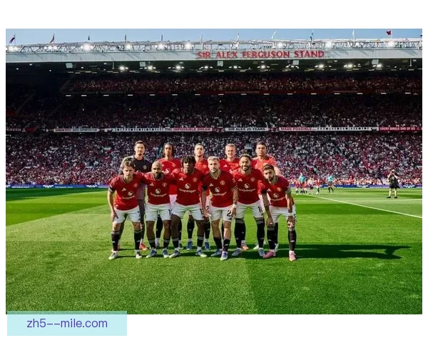 曼联开启全球社媒合作新纪元品牌内容共创与球迷互动体验全面升级